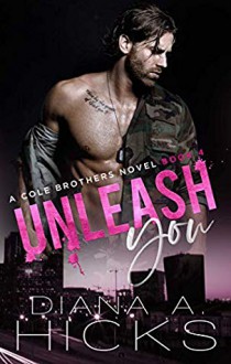 Unleash You (Cole Brothers #4) - Diana Hicks