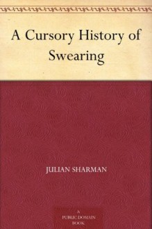 A Cursory History of Swearing - Julian Sharman