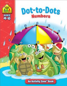 Dot-to-Dot Numbers Activity Zone (Ages 4-6) - School Zone Publishing Company