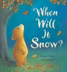 When Will It Snow? - Kathryn White, Alison Edgson