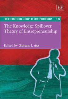 The Knowledge Spillover Theory of Entrepreneurship - Zoltan J. Acs