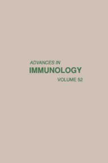 Advances in Immunology, Volume 52 - Frank J. Dixon