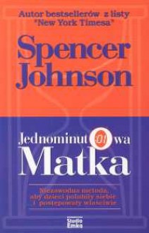 Jednominutowa matka - Spencer Johnson