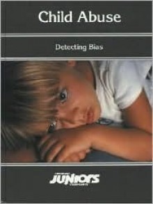 Opposing Viewpoints Juniors - Child Abuse: Detecting Bias (Opposing Viewpoints Juniors) - Stacey L. Tipp, Joanne Buggey