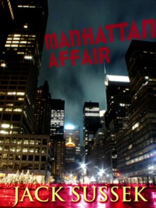 Manhattan Affair - Jack Sussek