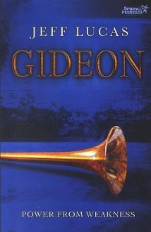 Gideon: Power from Weakness - Jeff Lucas