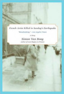 French Artist Killed in Sunday's Earthquake: A short story from The Secret Lives of People in Love - Simon Van Booy