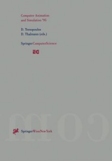 Computer Animation And Simulation'95: Proceedings Of The Eurographics Workshop In Maastricht, The Netherlands, September 2 3, 1995 - Demetri Terzopoulos, Daniel Thalmann