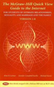 The McGraw-Hill Quick View Guide to the Internet: For Students of Intimate Relationships, Sexuality, and Marrige and the Family Version 2.0 - Kina Leitner, Michael Keene, Jennifer Campbell Koella