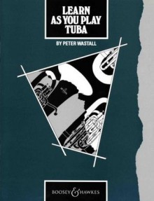 Learn as You Play Tuba - Peter Wastall