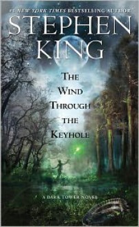 The Wind through the Keyhole: A Dark Tower Novel - Stephen King