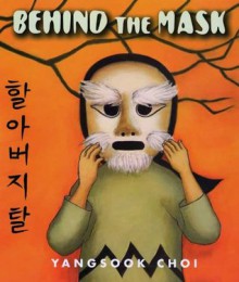 Behind the Mask - Yangsook Choi