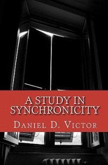 A Study in Synchronicity - Daniel D. Victor