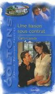 Une liaison sous contrat (les Coltons, #11) - Carla Cassidy