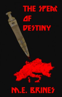 The Spear of Destiny - M.E. Brines