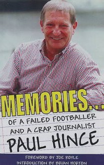 Memories.. of a Failed Footballer and a Crap Journalist - Paul Hince