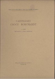 Carteggio Croce-Borchardt - Benedetto Croce, Rudolf Borchardt, Emanuele Cutinelli-Rèndina