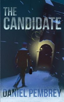 The Candidate: A Luxembourg Thriller - Daniel Pembrey