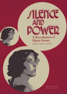 Silence and Power: A Reevaluation of Djuna Barnes - Mary Lynn Broe, Catharine R. Stimpson, Catharine Stimpson