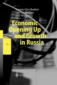 Economic Opening Up and Growth in Russia: Finance, Trade, Market Institutions, and Energy - Evgeny Gavrilenkov, Paul J.J. Welfens, Ralf Wiegert