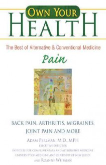 Pain: Back Pain, Arthritis, Migraines, Joint Pain and More - Adam Perlman, Roanne Weisman