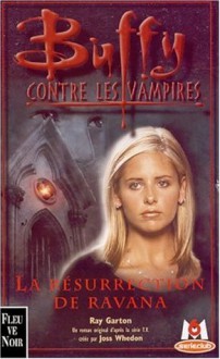 La Résurrection De Ravana (Buffy the Vampire Slayer: Season 3, #13) - Ray Garton, Joss Whedon