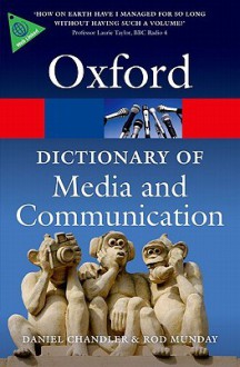 A Dictionary of Media and Communication (Oxford Paperback Reference) - Daniel Chandler, Rod Munday