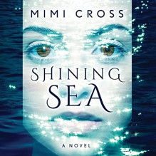 Shining Sea - Mimi Cross, Khristine Hvam, Brilliance Audio