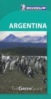 Michelin Green Guide: Argentina - Michelin Travel Publications