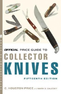 The Official Price Guide to Collector Knives, 15th Edition - C. Houston Price, Mark D. Zalesky