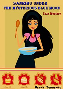 Cozy Mystery: Sanribu under the Mysterious Blue Moon (Death Detective Women Sleuths) (Short Stories Murder Mystery) - Becky Torrence