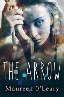 The Arrow (Children of Brigid Trilogy Book #1) - Maureen O'Leary