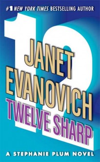 Twelve Sharp - Janet Evanovich