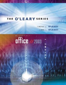 O'Leary Series: Microsoft Office 2003 Volume I W/ Student Data File CD - Timothy J. O'Leary, Linda I. O'Leary