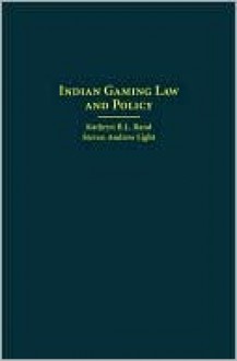 Indian Gaming Law and Policy: - Kathryn R. L. Rand, Steven Andrew Light