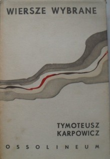 Wiersze wybrane - Tymoteusz Karpowicz