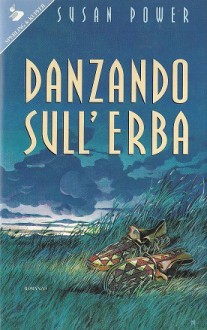 Danzando sull'erba - Susan Power, Olivia Crosio