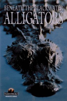 Alligators: Beneath the Blackwater (Turtleback) - Barbara Sleeper