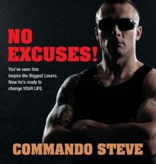 Commando Steve: No Excuses! - Steve Willis