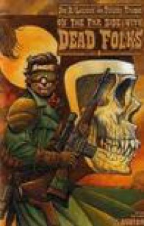 On the Far Side of the Cadillac Desert With Dead Folks - Joe R. Lansdale