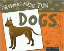 Dogs (Drawing Made Fun) - Robin Lee Makowski