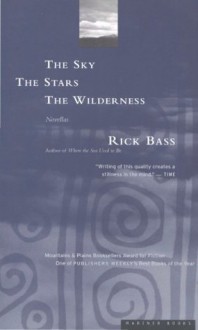 The Sky, the Stars, the Wilderness - Rick Bass