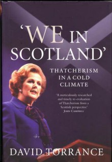 'We in Scotland': Thatcherism in a Cold Climate - David Torrance