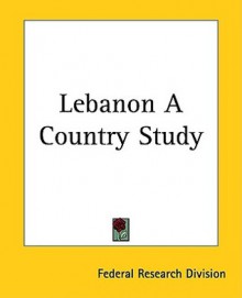 Lebanon a Country Study - Federal Research Division