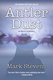 Antler Dust (The Allison Coil Mystery Series Book 1) - Mark Stevens