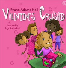 Children's book: Valentine's Crushed: Children's 1st Chapter Book Grades 3-5th - RyAnn Hall, Inga Shalvashvili