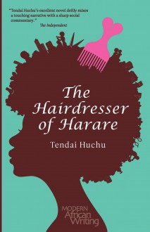 The Hairdresser of Harare - Tendai Huchu