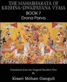 The Mahabharata of Krishna-Dwaipayana Vyasa Book 7 Drona Parva - Krishna-Dwaipayana Vyasa, Kisari Mohan Ganguli