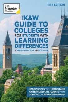 The K W Guide to Colleges for Students with Learning Differences, 14th Edition - Marybeth Kravets, Imy Wax