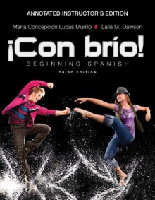 Con Brio, Annotated Instructor's Edition: Beginning Spanish - Maria C. Lucas Murillo, Laila M. Dawson